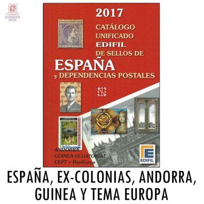 CATALOGO EDIFIL 2017 PARA SELLOS DE ESPAÑA Y DEPENDENCIAS POSTALES EX COLONIAS ANDORRA GUINEA Y TEMA EUROPA
